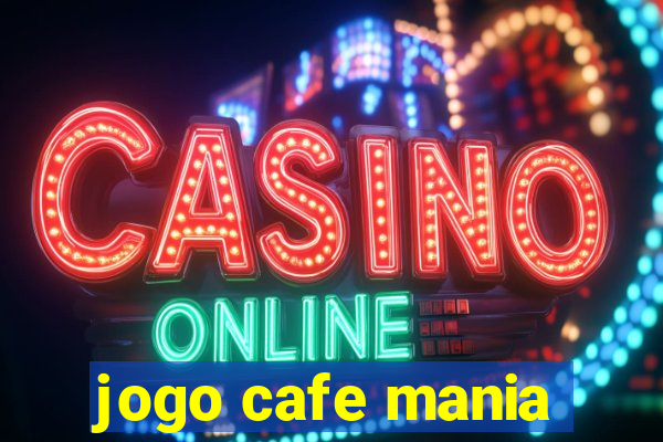 jogo cafe mania